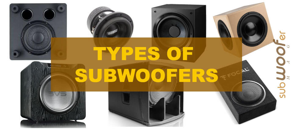 Types of subwoofers